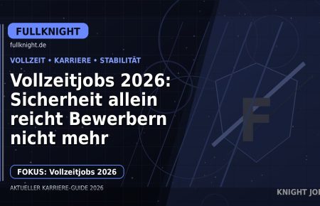 Vollzeitjobs 2026: Sicherheit allein reicht Bewerbern nicht mehr: Der Karriere-Guide für Vollzeitjobs
