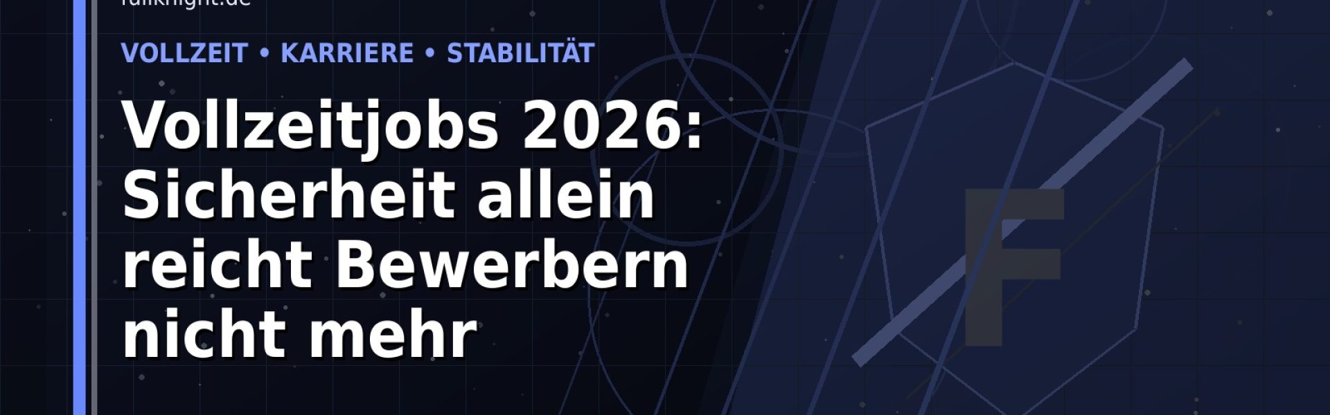 Vollzeitjobs 2026: Sicherheit allein reicht Bewerbern nicht mehr: Der Karriere-Guide für Vollzeitjobs
